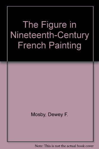Stock image for The Figure in Nineteenth-Century French Painting: A Loan Exhibition from the Detroit Institute of Arts : Catalogue for sale by A Squared Books (Don Dewhirst)