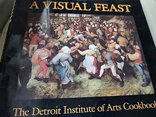 Stock image for A Visual Feast : The Detroit Institute of Arts Cookbook for sale by Better World Books