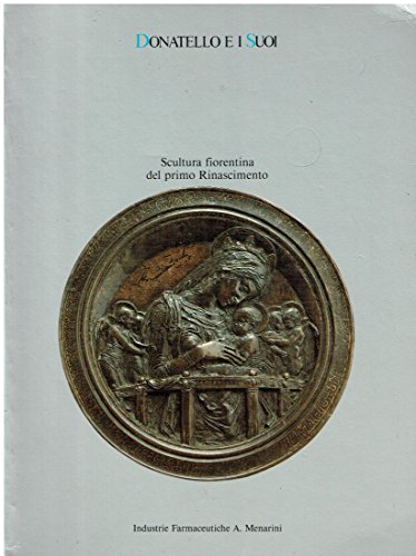 9780895581211: Donatello e i suoi: Scultura fiorentina del primo Rinascimento (Italian Edition)