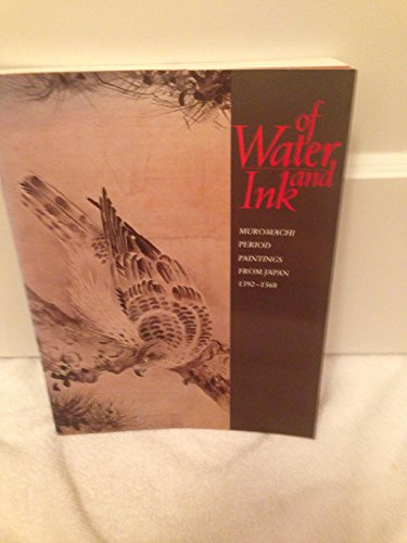 Of Water and Ink: Muromachi-Period Paintings from Japan, 1392-1568 (Inscribed)