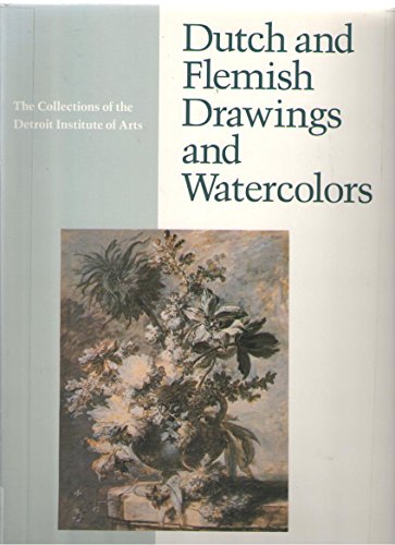 Stock image for Dutch and Flemish Drawings and Watercolors (The Collections of the Detroit Institute of Arts) for sale by Riverhorse Books