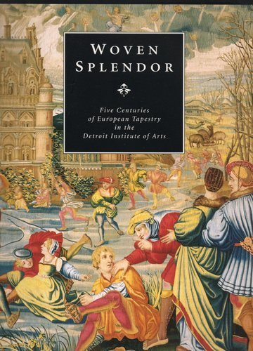 Stock image for Woven Splendor / Five Centuries of European Tapestry in the Detroit Institute of Arts for sale by Posthoc Books [IOBA]