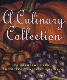 Imagen de archivo de A Culinary Collection : A Cookbook from the Detroit Institute of Arts a la venta por Better World Books: West