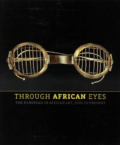 Stock image for Through African Eyes: The European in African Art, 1500 to Present for sale by HPB-Red