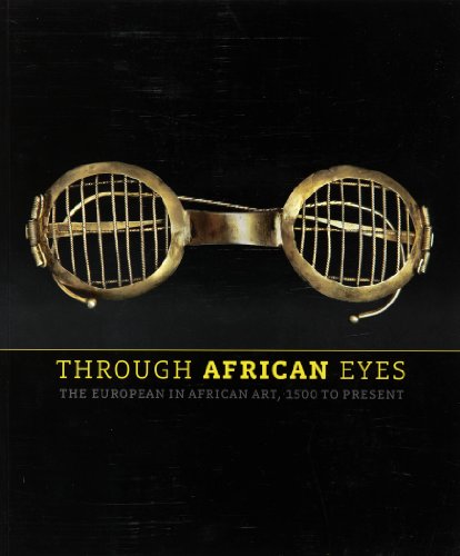 Through African Eyes: The European in African Art, 1500 to Present (9780895581631) by Nii O. Quarcoopome; Ed.