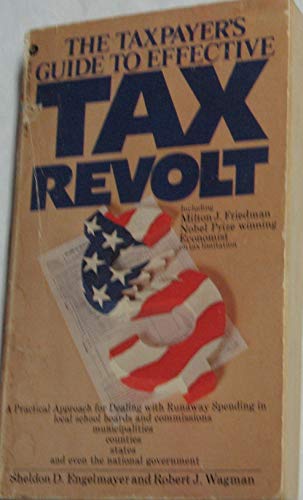 The Taxpayer's Guide to Effective Tax Revolt (9780895591203) by Sheldon D Engelmayer; Robert J. Wagman