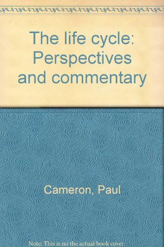 The life cycle: Perspectives and commentary (9780895610577) by Cameron, Paul