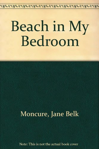 Beach in My Bedroom (9780895650054) by Moncure, Jane Belk; Endres, Helen