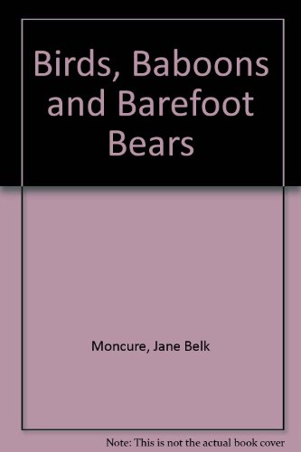 Birds, Baboons and Barefoot Bears (9780895650061) by Moncure, Jane Belk; Monroe, Jane B.; Endres, Helen