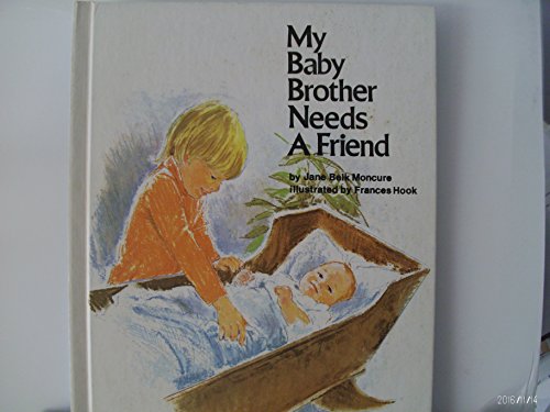 My Baby Brother Needs a Friend (9780895650191) by Jane Belk Moncure