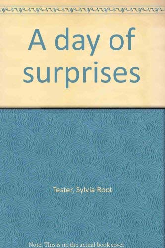 A day of surprises (9780895650221) by Tester, Sylvia Root