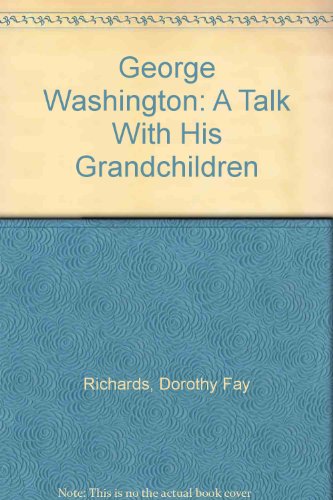 Stock image for George Washington: A Talk With His Grandchildren for sale by Hawking Books