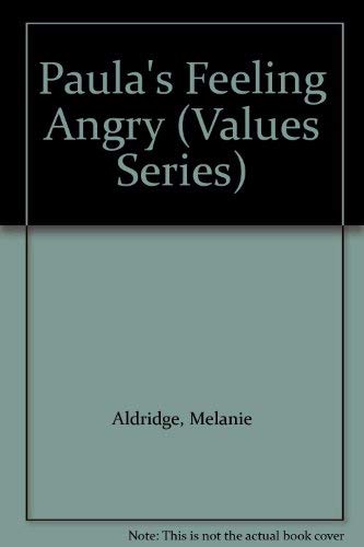 Paula's Feeling Angry (Values Series) (9780895650764) by Aldridge, Melanie; Haag, Peg Roth; Tester, Sylvia Root