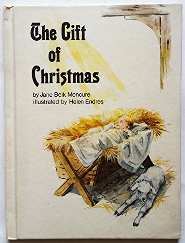 The Gift of Christmas (Bible Story Books) (9780895650832) by Moncure, Jane Belk; Endres, Helen