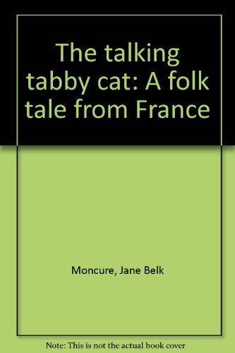 The talking tabby cat: A folk tale from France (9780895651075) by Moncure, Jane Belk