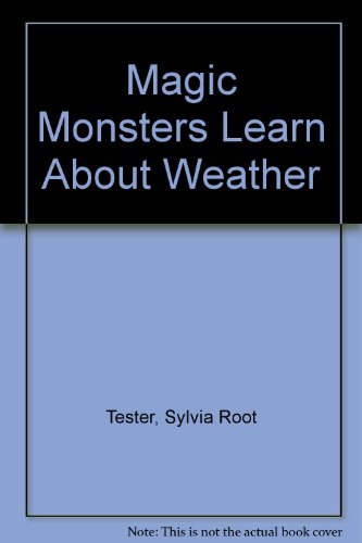 Magic Monsters Learn About Weather (9780895651204) by Tester, Sylvia Root