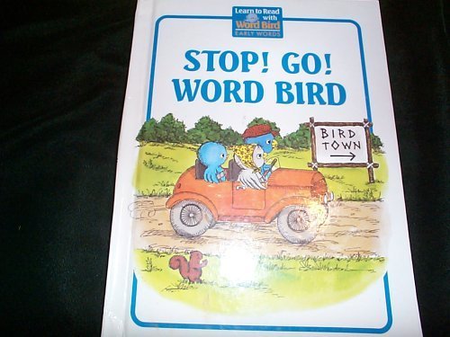 Imagen de archivo de Stop! Go! Word Bird! ( Learn to Read with Word Bird Early Words ) a la venta por Books Unplugged