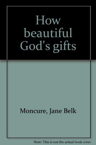 How beautiful God's gifts (9780895651723) by Moncure, Jane Belk