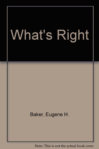 What's Right (9780895652089) by Baker, Eugene H.