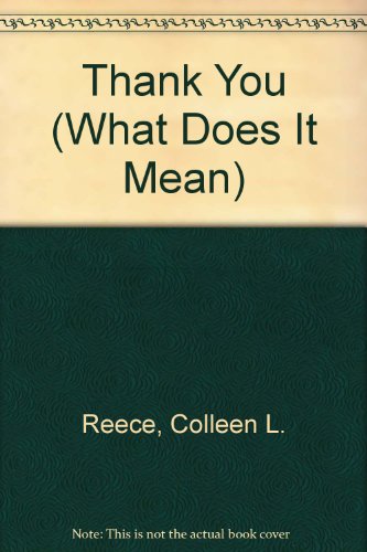 Thank You (What Does It Mean) (9780895652393) by Reece, Colleen L.