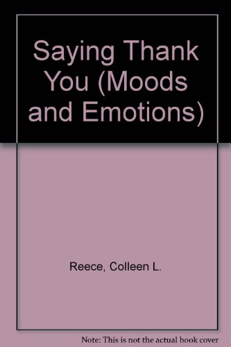 Saying Thank You: Moods and Emotions Series (9780895652492) by Reece, Colleen L.