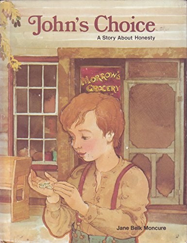 John's Choice: A Story About Honesty (Making Choices) (9780895652522) by Moncure, Jane Belk