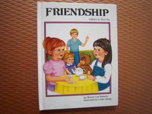 Stock image for Friendship (Values to Live by Ser) for sale by Front Cover Books