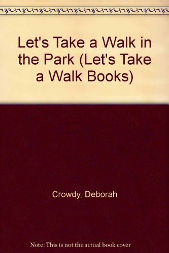 Let's Take a Walk in the Park (Let's Take a Walk Books) (9780895653574) by Crowdy, Deborah