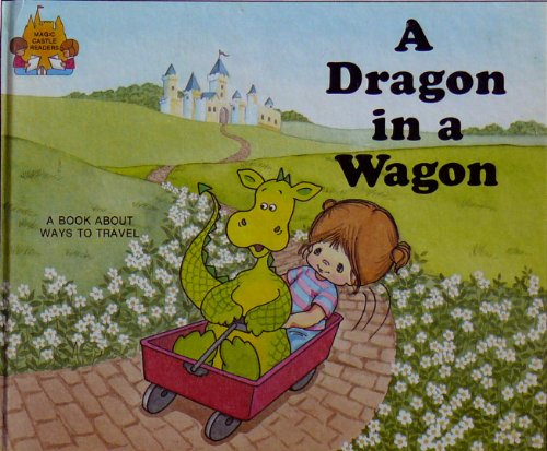 Stock image for A Dragon in a Wagon (Magic Castle Readers Language Arts) for sale by Hawking Books