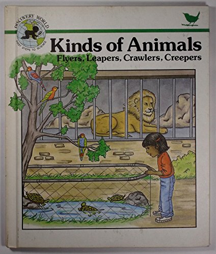 Kinds of Animals: Flyers, Leapers, Crawlers, Creepers (Child's World Discovery : First Steps to Science) (9780895655677) by Moncure, Jane Belk