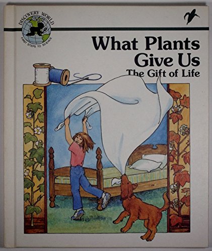 What Plants Give Us: The Gift of Life (Discovery World : First Steps to Science) (9780895655707) by Riehecky, Janet; Child's World (Firm)