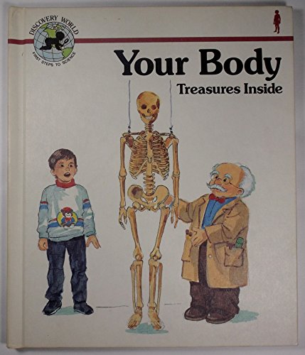 Your Body: Treasures Inside (Discovery World : First Steps to Science) (9780895655769) by Wells, Donna Koren; Child's World (Firm)