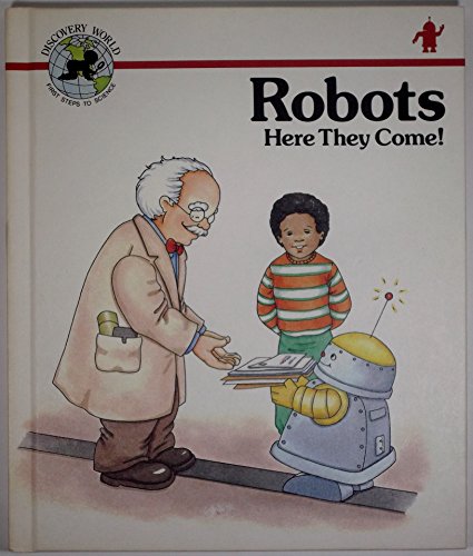 Robots: Here They Come! (Discovery World) (9780895655776) by Riehecky, Janet; Child's World (Firm)