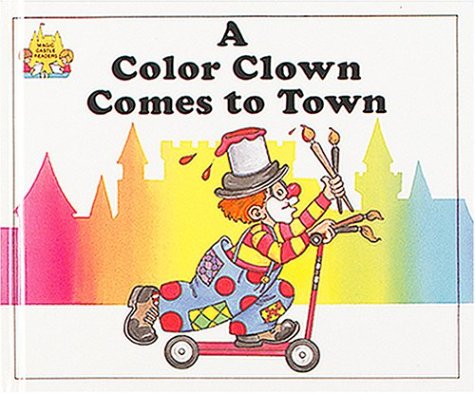 9780895656902: A Color Clown Comes to Town (Magic Castle Readers Creative Arts)