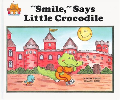 Stock image for Smile, Says Little Crocodile (Magic Castle Readers Health and Safety) for sale by Orion Tech