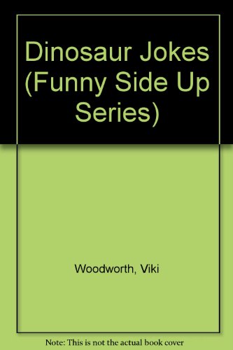 Dinosaur Jokes (Funny Side Up Series) (9780895657282) by Woodworth, Viki; Bixenman, Judy