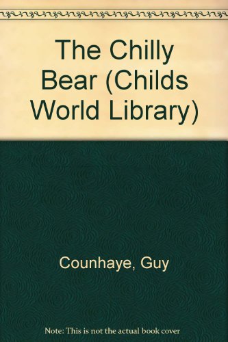 Imagen de archivo de The Chilly Bear : The Child's World Library Series a la venta por Wonder Book