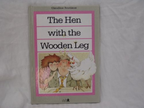 The Hen With the Wooden Leg (Childs World Library) - Boutiaul, Claudine,Routiaux, Claudine