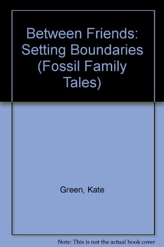 9780895657800: Between Friends: Setting Boundaries (Fossil Family Tales)