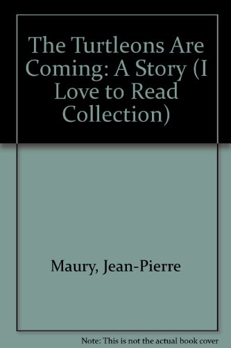 The Turtleons Are Coming: A Story (I LOVE TO READ COLLECTION) (9780895658104) by Maury, Jean-Pierre; Maury, Pierre