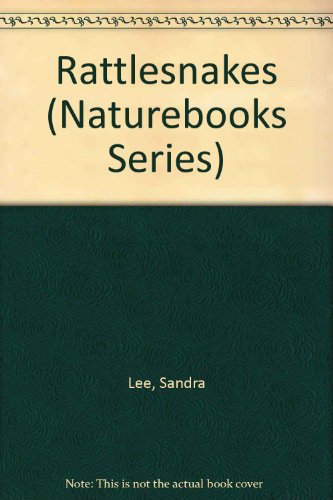 Rattlesnakes: Naturebooks Series (9780895658425) by Lee, Sandra