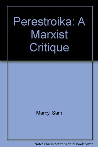 Perestroika: A Marxist Critique