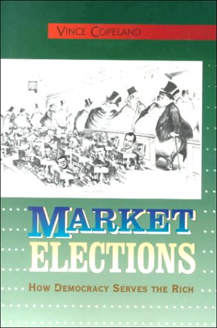 Imagen de archivo de Market Elections: How Democracy Serves the Rich a la venta por medimops