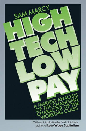 Imagen de archivo de High Tech Low Pay: A Marxist Analysis of the Changing Character of the Working Class a la venta por ThriftBooks-Atlanta