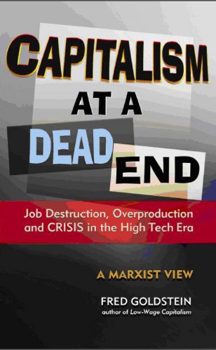 Stock image for Capitalism at a Dead End: Job Destruction, Overproduction and Crisis in the High-Tech Era for sale by WorldofBooks