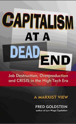 9780895671752: Capitalism at a Dead End: Job Destruction, Overproduction and Crisis in the High-Tech Era
