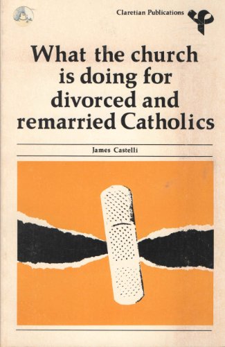 What the church is doing for divorced and remarried Catholics (9780895701558) by Castelli, James