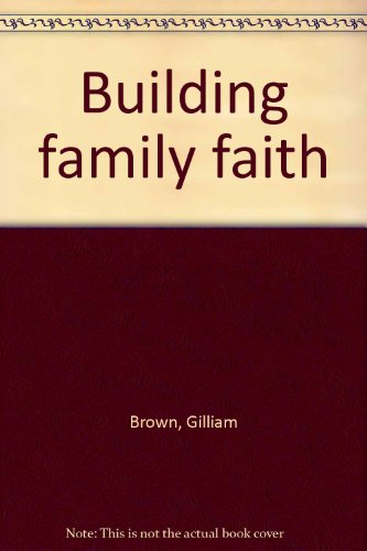 Stock image for Building Family Faith for sale by UHR Books
