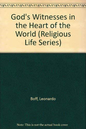 God's Witnesses in the Heart of the World (Religious Life Series) (9780895702098) by Boff, Leonardo; Fath, Robert