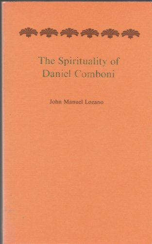 Stock image for The spirituality of Daniel Comboni: Apostle--Prophet--Founder for sale by Basement Seller 101
